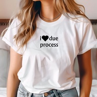 I Love Due Process Witty Funny Law Inspired Shirt Lawyer Profession Shirt Law Student Shirt Unisex
