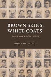 Brown Skins, White Coats Projit Bihari Mukharji