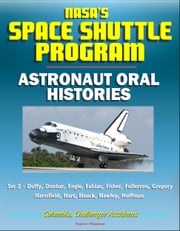 NASA's Space Shuttle Program: Astronaut Oral Histories (Set 2) - Duffy, Dunbar, Engle, Fabian, Fisher, Fullerton, Gregory, Hartsfield, Hart, Hauck, Hawley, Hoffman - Columbia, Challenger Accidents Progressive Management