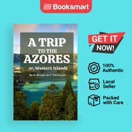 A Trip To The Azores Or Western Islands - Paperback - English - 9781678132583