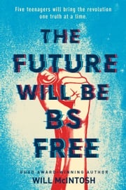 The Future Will Be BS Free Will McIntosh