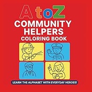 A to Z Community Helpers Coloring Book for Kids Ages 2–6: Learn the Alphabet with Everyday Heroes – 
