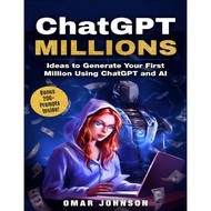 ChatGPT Millions: Ideas to Generate Your First Million Using ChatGPT and AI by Johnson, Omar