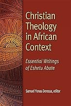 Christian Theology in African Context: Essential Writings of Eshetu Abate
