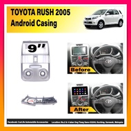 Toyota Rush 2005 9" Android Player Casing