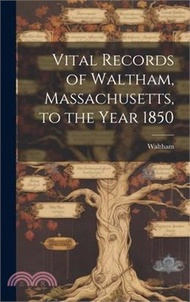3043.Vital Records of Waltham, Massachusetts, to the Year 1850