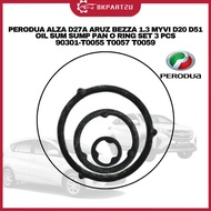 PERODUA ALZA D27A ARUZ BEZZA 1.3 MYVI D20 D51 OIL SUM SUMP PAN O RING SET 3 PCS 90301-T0055 T0057 T0