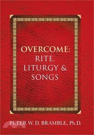 Overcome: Rite, Liturgy &amp; Songs