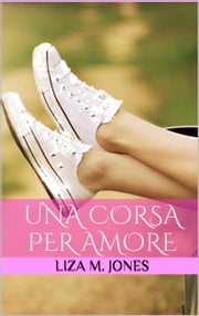 Una corsa per amore Liza M. Jones