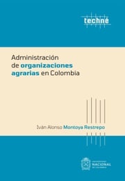 Administración de organizaciones agrarias en Colombia Montoya Restrepo