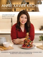 Annie Xavier Kitchen Volume 5 - Cookbook with Thermomix Steps &amp; Conventional Cooking Steps/Bilingual （英中双语版/美善品和传统烹饪步骤) Annie Xavier