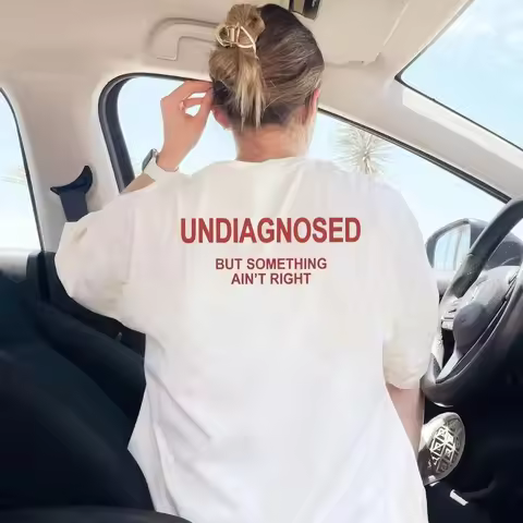 Undiagnosed But Something Ain't Right Shirt, Funny Mental Health Shirt Summer Unisex Loose and Breat