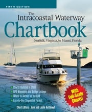 The Intracoastal Waterway Chartbook, Norfolk, Virginia, to Miami, Florida John J. Kettlewell