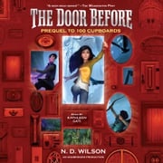 The Door Before (100 Cupboards Prequel) N. D. Wilson
