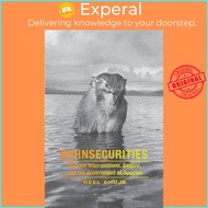 Bioinsecurities - Disease Interventions, Empire, and the Government of Species by Neel Ahuja (UK edi