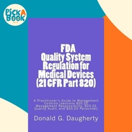 FDA Quality System Regulation for Medical Devices (21 CFR Part 820) : A Practitioner's Guid by D G D