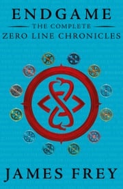 The Complete Zero Line Chronicles (Incite, Feed, Reap) (Endgame: The Zero Line Chronicles) James Frey