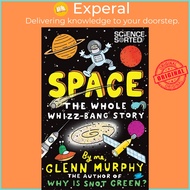 Space: The Whole Whizz-Bang Story by Glenn Murphy (UK edition, paperback)