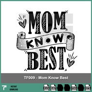 TF009 - Mom know best gift, mother day gift, mother day svg, best gift for mom svg, t-shirt svg, mug