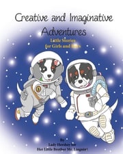 Creative and Imaginative Adventures Little Stories for Girls and Boys by Lady Hershey for Her Little Brother Mr. Linguini Olivia Civichino