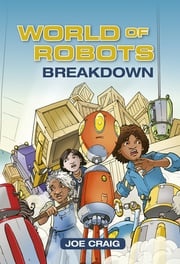 Reading Planet KS2 - World of Robots: Breakdown - Level 3: Venus/Brown band Joe Craig