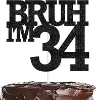 Black Bruh I'm 34 Cake Topper Happy Thirty Four Years Old Birthday Cake Decor, Funny 34th Bruh Its M