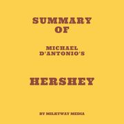 Summary of Michael D'Antonio's Hershey Milkyway Media