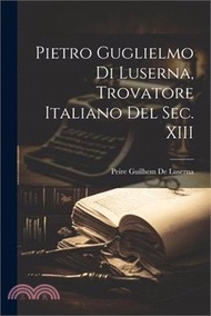 Pietro Guglielmo Di Luserna, Trovatore Italiano Del Sec. XIII