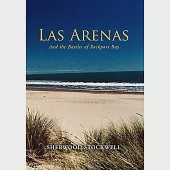 Las Arenas: And the Battles of Rockport Bay