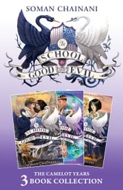The School for Good and Evil 3-book Collection: The Camelot Years (Books 4- 6): (Quests for Glory, A Crystal of Time, One True King) (The School for Good and Evil) Soman Chainani