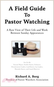 56214.A Field Guide To Pastor Watching: A Rare View of Their Life and Work Between Sunday Appearances
