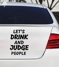 Let's Drink and Judge People Funny Sarcastic Humor Quote Window Laptop Vinyl Decal Decor Mirror Wall Bathroom Bumper Stickers for Car Black 7" Inches