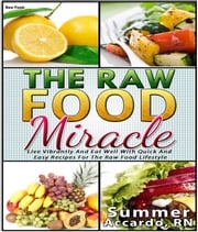 Raw Food: The Raw Food Miracle Summer Accardo, RN