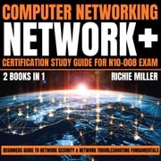 Computer Networking: Network+ Certification Study Guide for N10-008 Exam 2 Books in 1 Richie Miller