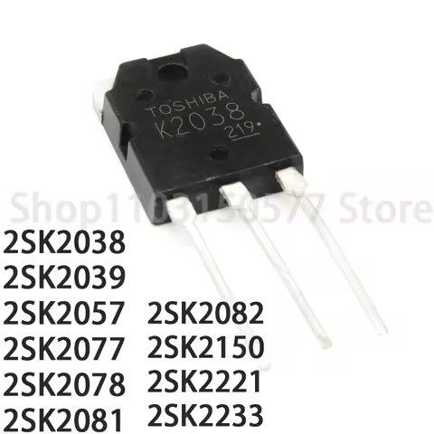 1piece 2SK2038 2SK2039 2SK2057 2SK2077 2SK2078 2SK2081 2SK2082 2SK2150 2SK2221 2SK2233-TO-3P