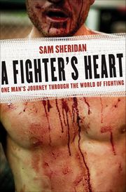 A Fighter's Heart Sam Sheridan