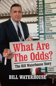 What Are The Odds? The Bill Waterhouse Story Bill Waterhouse