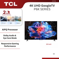 TCL 55" 65" 75" P6K Series 4K UHD HDR Google Smart TV / 55P6K / 65P6K / 75P6K / Dolby Audio / Multip