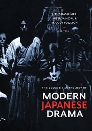 The Columbia Anthology of Modern Japanese Drama Mitsuya Mori