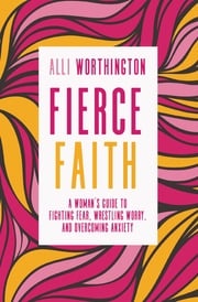 Fierce Faith Alli Worthington