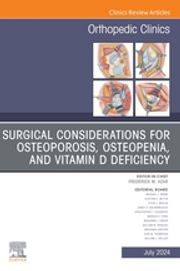 Surgical Considerations for Osteoporosis, Osteopenia, and Vitamin D Deficiency, An Issue of Orthopedic Clinics, E-Book Frederick M. Azar, MD