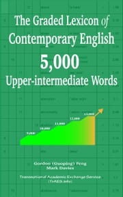 The Graded Lexicon of Contemporary English: 4,000 Upper-intermediate Words Gordon (Guoping) Feng