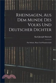 Rheinsagen, Aus Dem Munde Des Volks Und Deutscher Dichter: Für Schule, Haus Und Wanderschaft