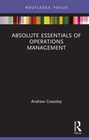 Absolute Essentials of Operations Management Andrew Greasley