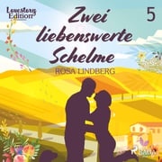 Zwei liebenswerte Schelme - Lovestory Edition 5 (Ungekürzt) Rosa Lindberg