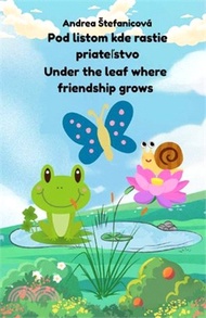Under the Leaf Where Friendship Grows/Pod listom kde rastie priateľstvo: Let's Be Friends, Just as W