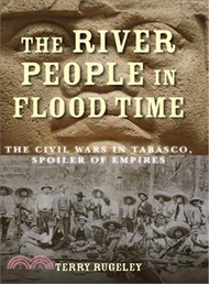 322697.The River People in Flood Time ― The Civil Wars in Tabasco, Spoiler of Empires