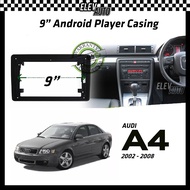 Audi A4 2002-2008 Android Player Casing 9" with Canbus