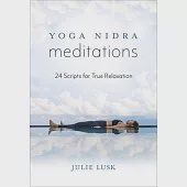 Yoga Nidra Meditations: 24 Scripts for True Relaxation