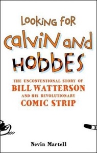 Looking for Calvin and Hobbes : The Story of Bill Watterson and His Revolutiona by Nevin Martell (UK edition, hardcover)